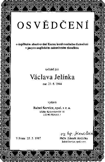 A printed Czech certificate inside an ornamental border, headed Osvedceni, recording the completion of a conference interpreting course in English, made out to Vaclav Jelinek, born 23 August 1944, and dated in Prague on 25 May 1997