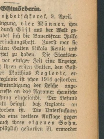A German language item set in Fraktur type, headed Giftmörderin, datelined Grossbetschkerek, 9 April, naming the farmer's wife Julka, her husband Nikola Remic and her first husband Matthias Keglovic, who died in 1914, and mentioning the chemical institute at Agram