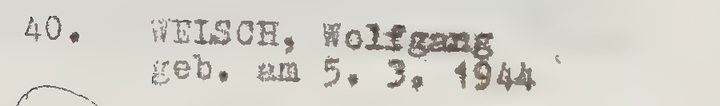 A typed list entry: 40. WELSCH, Wolfgang, geb. am 5. 3. 1944
