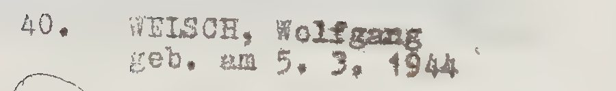 A typed list entry: 40. WELSCH, Wolfgang, geb. am 5. 3. 1944