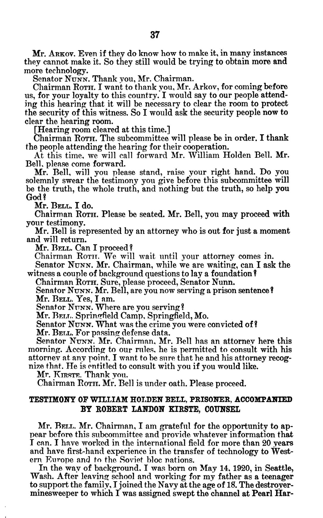 A printed page of the hearing volume, numbered 37: the chairman calls William Holden Bell and swears him in, Bell says he is serving his sentence at Springfield Camp, Missouri, and under the heading Testimony of William Holden Bell, prisoner, accompanied by Robert Landon Kirste, counsel, his statement begins